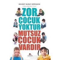 Zor Çocuk Yoktur Mutsuz Çocuk Vardır - Mehmet Murat Döğüşgen - Ekinoks Yayın Grubu