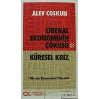 Liberal Ekonominin Çöküşü - Küresel Kriz - Alev Coşkun - Cumhuriyet Kitapları