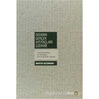 İnsanın Gerçek İhtiyaçları Üzerine - Martin Gessmann - Avesta Yayınları