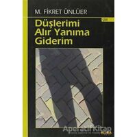 Düşlerimi Alır Yanıma Giderim - M. Fikret Ünlüer - Kora Yayın