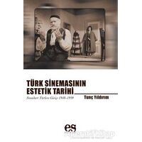 Türk Sinemasının Estetik Tarihi - Tunç Yıldırım - Es Yayınları