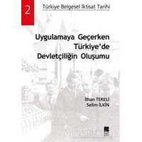 Uygulamaya Geçerken Türkiye’de Devletçiliğin Oluşumu - İlhan Tekeli - Bilge Kültür Sanat