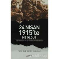 24 Nisan 1915’te Ne Oldu? - Yusuf Sarınay - İdeal Kültür Yayıncılık