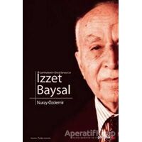 Cumhuriyetin Öncü Sanayicisi İzzet Baysal - Nuray Özdemir - Phoenix Yayınevi