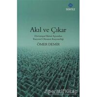 Akıl ve Çıkar - Ömer Demir - Sentez Yayınları
