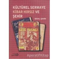 Kültürel Sermaye Kibar Hırsız ve Şehir - Seval Şahin - Bağlam Yayınları