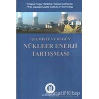 Geçmişte ve Bugün Nükleer Enerji Tartışması - Tolga Yarman - Okan Üniversitesi Kitapları