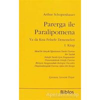 Parerga ile Paralipomena Ya da Kısa Felsefe Denemeleri 1. Kitap
