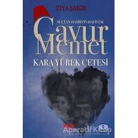 Gavur Memet Kara Yürek Çetesi - Ziya Şakir - Akıl Fikir Yayınları