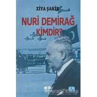 Nuri Demirağ Kimdir? - Ziya Şakir - Akıl Fikir Yayınları