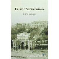 Felsefe Serüvenimiz - Rahmi Karakuş - Aktif Düşünce Yayınları