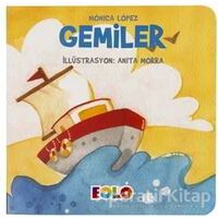 Gemiler - Taşıtlar Serisi - Monica Lopez - Eolo Yayıncılık
