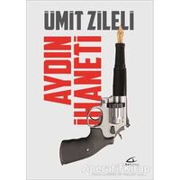 Aydın İhaneti - Ümit Zileli - Asi Kitap