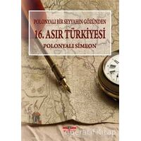 Polonyalı Bir Seyyahın Gözünden 16. Asır Türkiyesi - Simeon - Köprü Kitapları