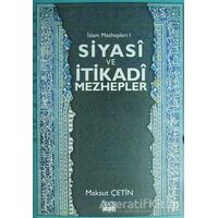 Siyasi ve İtikadi Mezhepler - Maksut Çetin - Yazıgen Yayınevi