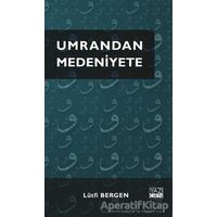 Umrandan Medeniyete - Lütfi Bergen - Yazıgen Yayınevi