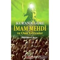 Kurana Göre İmam Mehdi ve Onu Görenler - Mahmut Acar - İmam Rıza Dergahı Yayınları