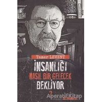 İnsanlığı Nasıl Bir Gelecek Bekliyor? - Tamer Levent - Dramatik Yayınları