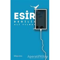 Esir Değiliz - Ali Yılmaz - Kitap Arası