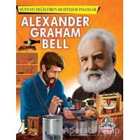 Alexander Graham Bell - Dünyayı Değiştiren Muhteşem İnsanlar - Kolektif - Yağmur Çocuk