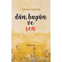 Dün, Bugün ve Sen - Hasan Ukdem - Kitap Arası