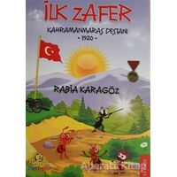 İlk Zafer - Kahramanmaraş Destanı 1920 - Rabia Karagöz - Cağaloğlu Yayınevi