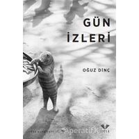 Gün İzleri - Oğuz Dinç - İstek Yayınları
