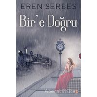 Bir’e Doğru - Eren Serbes - Cinius Yayınları