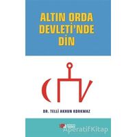 Altın Orda Devletinde Din - Telli Akhun Korkmaz - Berikan Yayınevi