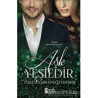 Aşk Yeşildir - Özlem Çorapçı Aydemir - Parola Yayınları