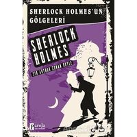 Sherlock Holmesun Gölgeleri - Sherlock Holmes - Sir Arthur Conan Doyle - Parola Yayınları