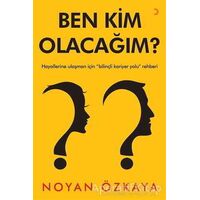 Ben Kim Olacağım? - Noyan Özkaya - Cinius Yayınları