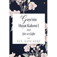 Gayenin Hayat Kalemi 1 - Gaye Kurt - Cinius Yayınları