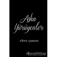 Aşka Yürüyenler - Ebru Çamur - Cinius Yayınları