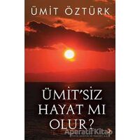 Ümit’siz Hayat mı Olur? - Ümit Öztürk - Cinius Yayınları