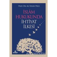 İslam Hukukunda İhtiyat İlkesi - Ali İhsan Pala - Ensar Neşriyat