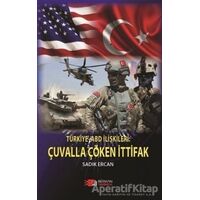 Türkiye ABD İlişkileri: Çuvalla Çöken İttifak - Sadık Ercan - Berikan Yayınevi