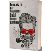 Topsakallı Bir Magandanın Entel Bamyalı Hayalleri - Semih Ertürk - Elpis Yayınları - Özel Ürünler