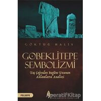 Göbeklitepe Sembolizmi - Göktuğ Halis - A7 Kitap