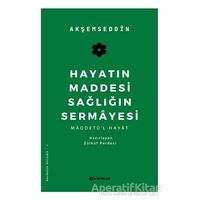 Hayatın Maddesi Sağlığın Sermayesi - Akşemseddin - H Yayınları