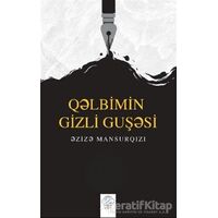 Q?lbimin Gizli Guş?si - ?ziz? Mansurqızı - Post Yayınevi