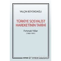 Türkiye Sosyalist Hareketinin Tarihi - Yalçın Büyükdağlı - Kaynak Yayınları