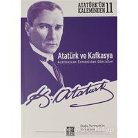 Atatürk ve Kafkasya Azerbaycan, Ermenistan, Gürcistan - Mustafa Kemal Atatürk - Kaynak Yayınları