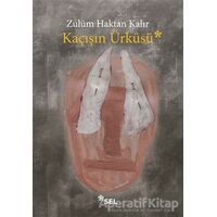 Kaçışın Ürküsü - Zulüm Haktan Kalır - Sel Yayıncılık