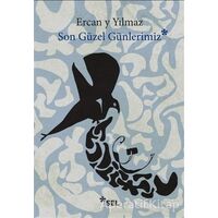 Son Güzel Günlerimiz - Ercan Y Yılmaz - Sel Yayıncılık