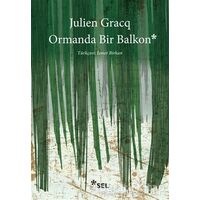 Ormanda Bir Balkon - Julien Gracq - Sel Yayıncılık