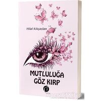 Mutluluğa Göz Kırp - Hilal Kılıçaslan - Herdem Kitap