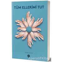 Tüm Ellerimi Tut - Hasan Doğan - Herdem Kitap