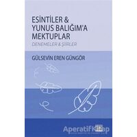 Esintiler - Yunus Balığıma Mektuplar - Gülsevin Eren Güngör - Tunç Yayıncılık