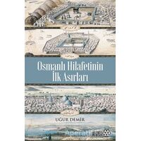 Osmanlı Hilafetinin İlk Asırları - Uğur Demir - Yeditepe Yayınevi